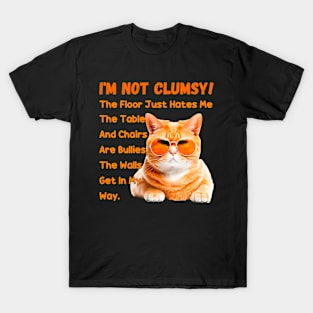 Cats I'm Not Clumsy The Floor Just Hates Me The Table T-Shirt